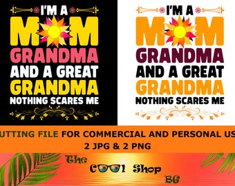 I'm A Mom Grandma And Great Grandma Nothing Scares Me Png, Mom Png, Mothers Day Png, Mama Png, Nana Png, Grammy Png, Png Files For Cricut