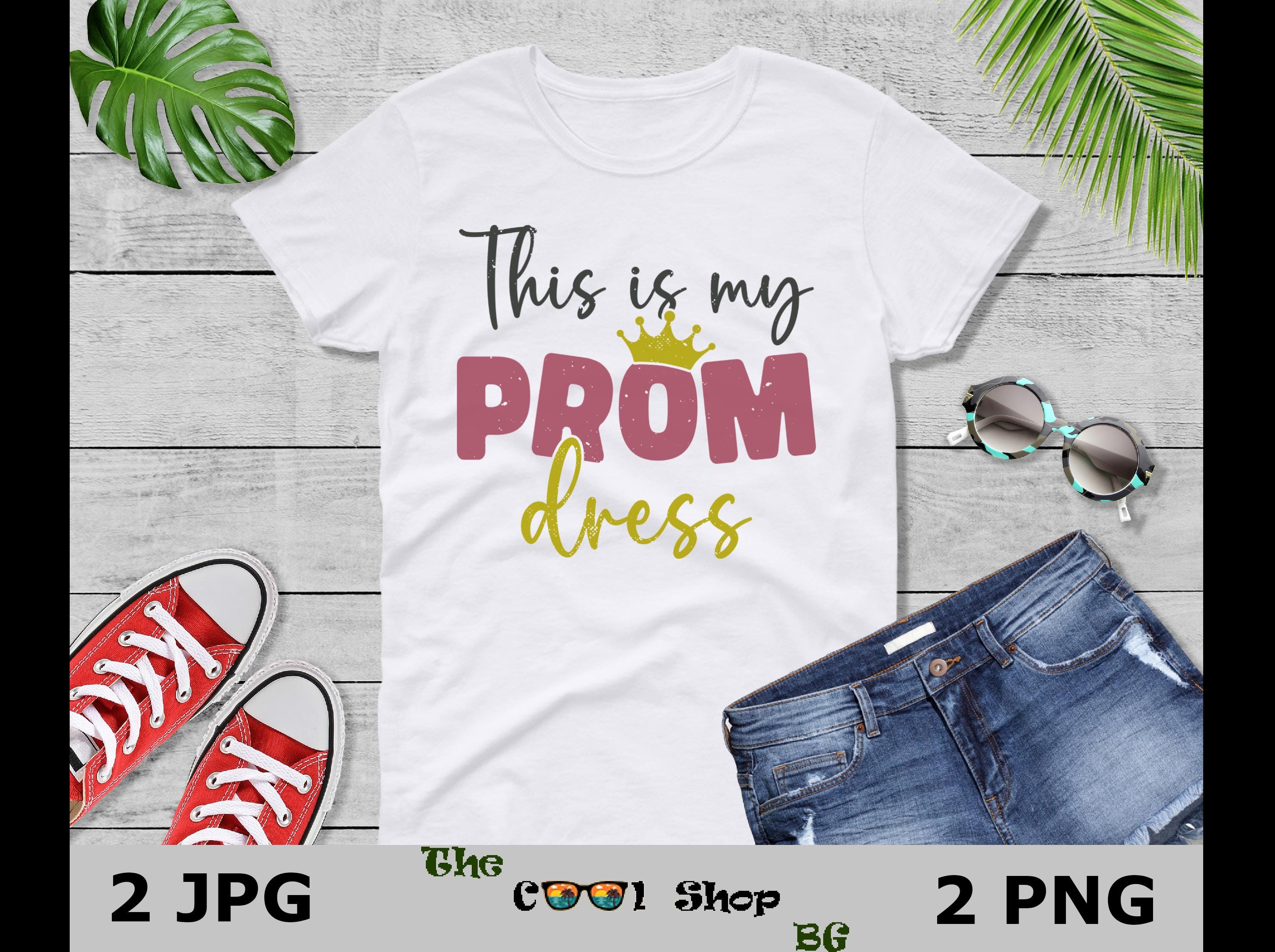 Prom Design Alternative This is My Prom Dress PNG, Funny Prom Shirt Sublimation Design, Senior ...