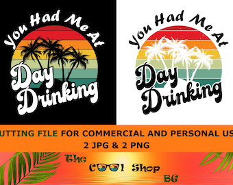You Had Me At Day Drinking Png, Funny Alcohol Quote, Adult Shirt Design Png Wine Png, Beer Can Cooler Saying, Popular Digital Download, Png