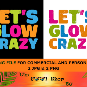 Let's Glow Crazy Png, Birthday Shirt Png, Birthday Gifts Png, Birthday Party Png, Birthday Saying, Glow Theme Party Png,Rave Color Shirt Png image 1