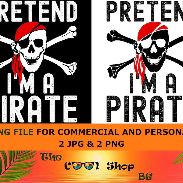 Pretend I'm A Pirate/ Ghost Png, Funny Halloween Costume, Pirate Design Gift For Dad, Halloween Drinking Design, Easy Halloween Costume Idea