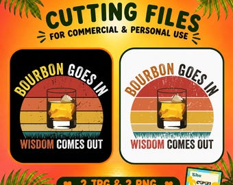 May include: Digital graphic design featuring two square icons with a sunset background, a glass of amber liquid, and the text "BOURBON GOES IN WISDOM COMES OUT". The design includes a black version and a white version, with "CUTTING FILES" text above.