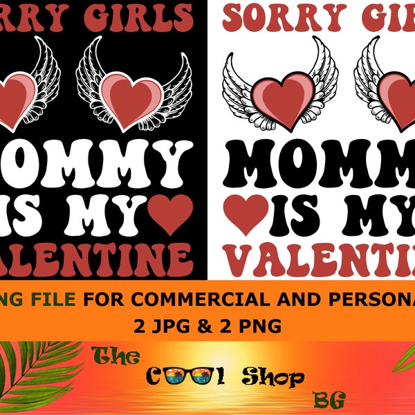 Sorry Girls Mommy Is My Valentine Png, Valentines Png, Soulmate Gift, Valentine Shirts Png, Cute Valentines Png, Valentines Baby Shirts Png