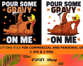 Pour Some Gravy On Me PNG: Funny Thanksgiving Cut File (Digital Download)