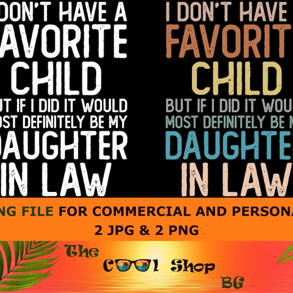 I Don't Have A Favorite Child But If I Did It Would Most Definitely Be My Daughter In Law Png, Funny Mother's Day, Daughter In Law Png