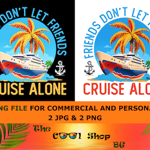 Friends Don&#39;t Let Friends Cruise Alone Png, Cruise Ship Png, Cruise Vacation, Cruise Shirts Png, Summer Cruising, File For Cricut, Png, Jpg
