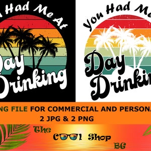 You Had Me at Day Drinking Png, Funny Alcohol Quote, Adult Shirt Design Png Wine Png, Beer Can Cooler Saying, Popular Digital Download, Png