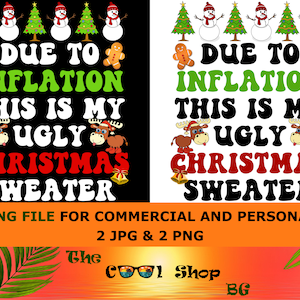 Due To Inflation Png Funny Due To Inflation This Is My Ugly Christmas Sweater Chrismtas Pajamas Santa Png Ugly Christmas Png