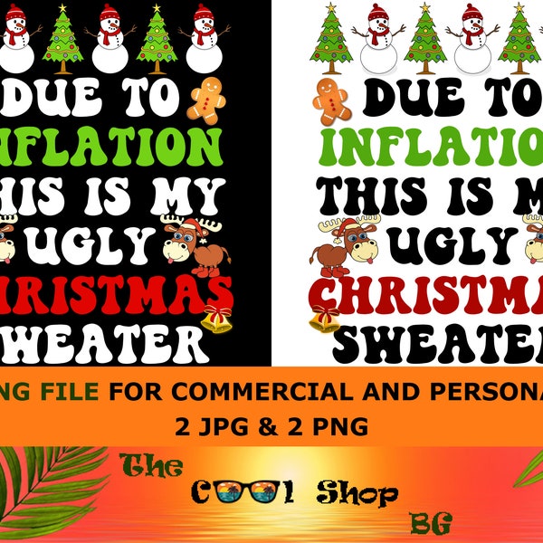 Due To Inflation Png Funny Due To Inflation This Is My Ugly Christmas Sweater Chrismtas Pajamas Santa Png Ugly Christmas Png