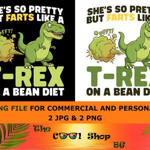 Puede incluir: Un diseño digital con un dinosaurio T-Rex verde de dibujos animados con el texto "SHE'S SO PRETTY BUT FARTS LIKE A" y "T-REX ON A BEAN DIET". El diseño está disponible en dos formatos: 2 JPG y 2 PNG.