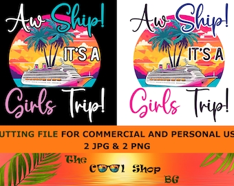 Aw Ship It&#39;s A Girls Trip Png, Girls Cruise Trip Png, Cruise Shirts Png, Cruise Ship Png, Girls Trip Gifts, Cruising, Files Cricut, Png, Jpg