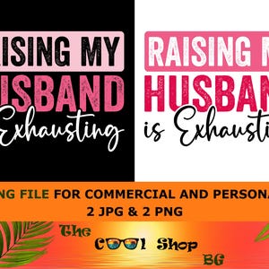 Raising My Husband Is Exhausting Png, Funny Wife Png, Wife Png, Wife Shirt Png, Mrs Png, Married Png, Sarcastic Png, Sarcasm Png, Wife Quote
