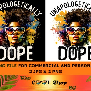 Unapologetically Dope Png, Juneteenth Png, Black History Png, Dripping Dope Png, Shirt, Png Files For Cricut, Sublimation Designs Downloads