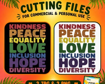 May include: Two square graphic designs featuring the stacked words KINDNESS, PEACE, EQUALITY, LOVE, INCLUSION, HOPE, and DIVERSITY in a distressed font. One design has a black background, the other white. Text at the top reads CUTTING FILES.
