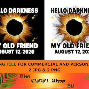 May include: A digital design featuring the text "HELLO DARKNESS, MY OLD FRIEND, AUGUST 12, 2026" above a stylized solar eclipse illustration. The design is available in black and white backgrounds.