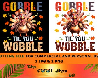 Gobble Til You Wobble Thanksgiving Turkey PNG (Digital Download)