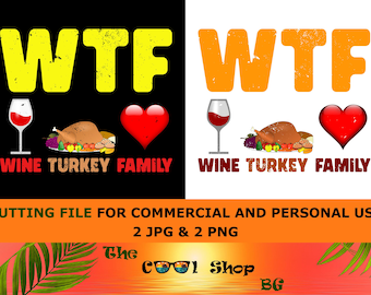 WTF Wine Turkey Family Shirt Png, Funny Holiday Wine Drinking Family Tee Png, Funny Thanksgiving T-Shirt Png