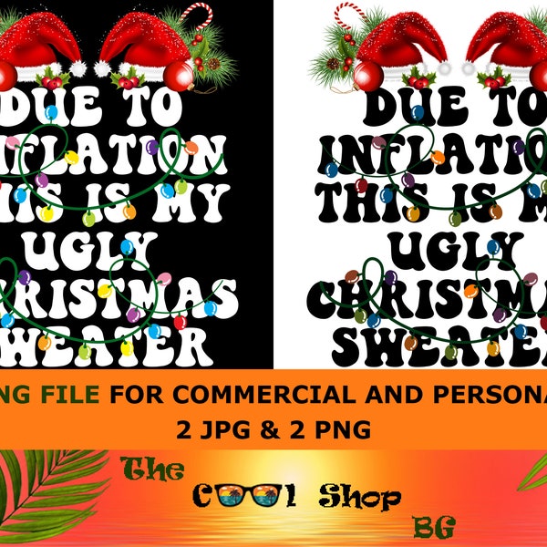 Due To Inflation Png Funny Due To Inflation This Is My Ugly Christmas Sweater Chrismtas Pajamas Santa Png Ugly Christmas Png