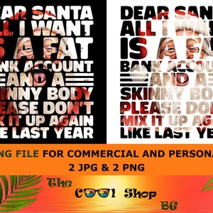 Querido Santa, todo lo que quiero es una cuenta bancaria grande y un cuerpo delgado. Por favor, no lo mezcles de nuevo como el año pasado. Png, Navidad Png, Descarga instantánea.