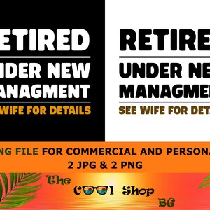 Retired Under New Management See Wife For Details Png, Retirement Shirt Print,Retirement Png,Retirement Shirt Design,Funny Retirement Saying image 1