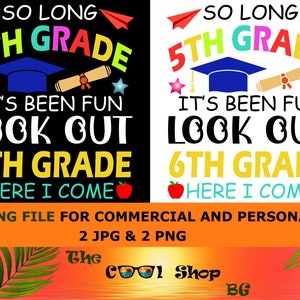 So Long 5th Grade, It&#39;s Been Fun Look Out 6th Grade Here I Come Png, Last Day Of School Png, Teacher End Of Year Png, Class Of School Png