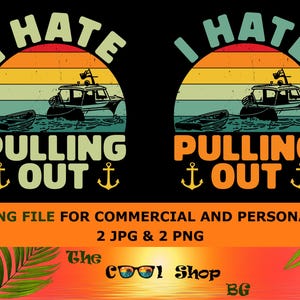 I Hate Pulling Out Retro Boating Boat Captain Summer Vacation Png, Funny Boat Png, Funny Cruising Png, Funny Summer Shirt Png, Hiking Shirt