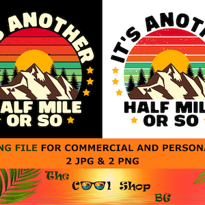 Funny Hiking Phrase PNG: It&#39;s Another Half Mile (Digital Download)