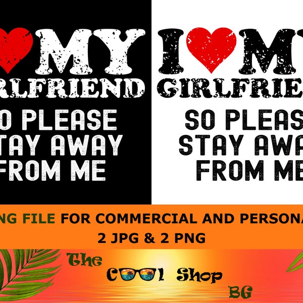 I Love My Girlfriend So Please Stay Away From Me Png, My Girlfriend Png, Funny Png For Boy