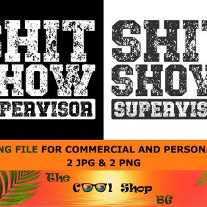 May include: A black and white graphic design featuring the text "SHIT SHOW SUPERVISOR" in a distressed font style. The design is suitable for use as a cutting file for commercial and personal use.