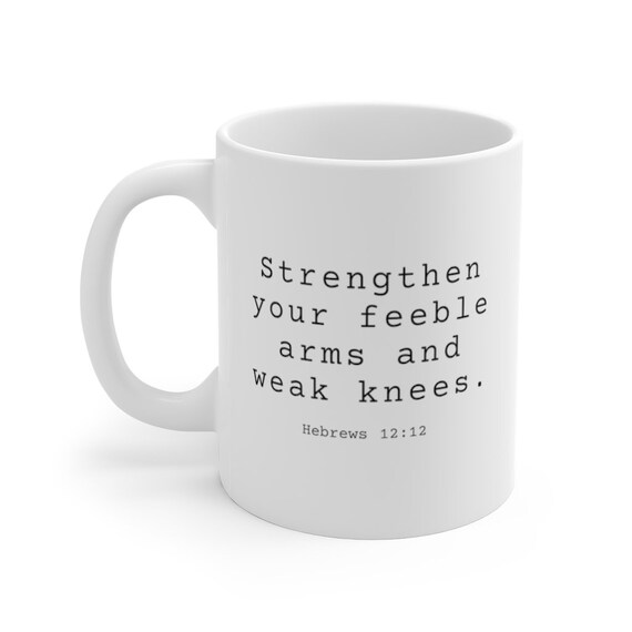 Strengthen Your Feeble Arms and Weak Knees the Bible Says Etsy