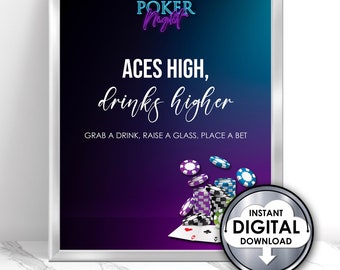 May include: A purple and blue gradient background with the text "Poker Night" in neon blue letters. The text "Aces High, drinks higher" is in white with a black outline. Below the text is the phrase "Grab a drink, raise a glass, place a bet". The image also features a pile of poker chips and playing cards. The text "Instant Digital Download" is in a white cloud on a silver circle.