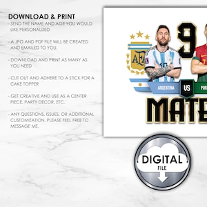 May include: A digital printable cake topper featuring a soccer match between Argentina and Portugal. The topper includes the players Lionel Messi and Cristiano Ronaldo, the team logos, and the text "9th Match".