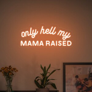 Only Hell My Mama levantó el letrero de neón, luz de neón juguetona, decoración temática del país, decoración divertida del hogar, letrero de fiesta retro, luz de arte del concierto del país occidental