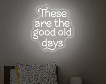 These are the good old days Neon Sign, Kid's Playroom Decor, Nursery Quotes, Positive Home Living Room Neon Decor, Housewarming Decor