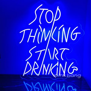 Stop thinking start drinking led neon, Playful drinking neon light, Home bar wall decoration, LED party decor sign, Man cave neon light