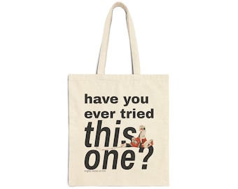 Cotton Canvas Tote Bag - Have You Ever Tried?