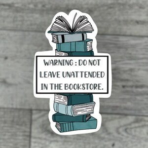 Do Not Leave Unattended in the Bookstore Sticker Bookish Merch Smutty