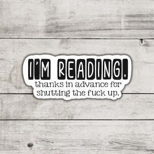 I’m Reading, Thanks For Shutting Up Sticker, Bookish Merch And Accessories, Kindle and Laptop Booktok, Spicy Smutty Romance Reader, Rom-Coms