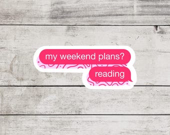 Weekend Plans? Reading Text Sticker, Booktok Reader, Water Resistant