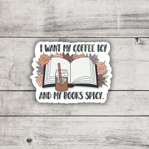 I Want My Coffee Icy And My Books Spicy Sticker, Smutty Books, Book Lover Gift, Smut Love, Spicy Books, Bookish Merch, Kindle Laptop Sticker