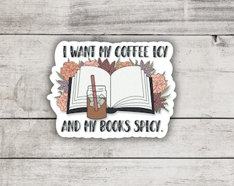 I Want My Coffee Icy And My Books Spicy Sticker, Smutty Books, Book Lover Gift, Smut Love, Spicy Books, Bookish Merch, Kindle Laptop Sticker