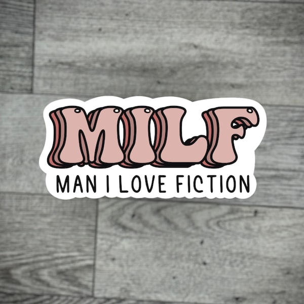 MILF- Man I Love Fiction Sticker, Bookish Merch, Readers Decal, Smutty Books, Book Lover Gift, Smut Love, Spicy Books, Kindle Laptop Sticker