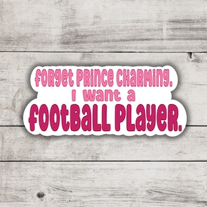 I Want A Football Player Sticker, Bookish Merch And Accessories, Kindle and Laptop Booktok, Spicy Smutty Romance Reader, Sports Rom-Coms