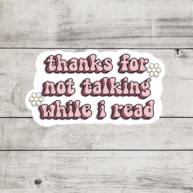 Thanks For Not Talking While I Read Sticker, Bookish Merch And Accessories, Gift, Kindle Sticker, Booktok Sticker image 1