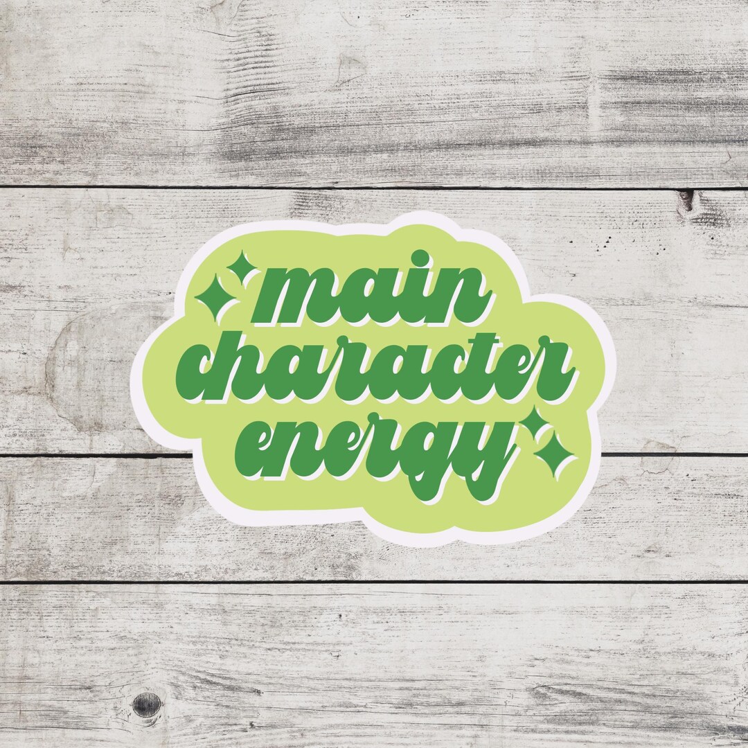 Main Character Energy Sticker - Green, Water Resistant Vinyl - Etsy