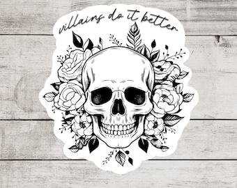 Villains Do It Better Sticker, Skull and Flowers, Water Resistant Decal