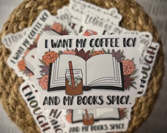 I Want My Coffee Icy And My Books Spicy Sticker, Smutty Books, Book Lover Gift, Smut Love, Spicy Books, Bookish Merch, Kindle Laptop Sticker