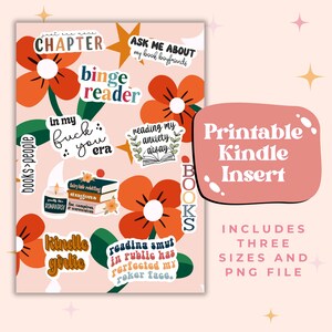 May include: A printable Kindle insert with a light pink background, orange flowers, and various text stickers. The stickers include phrases like "binge reader" and "reading my anxiety away." The insert includes three sizes and a PNG file.