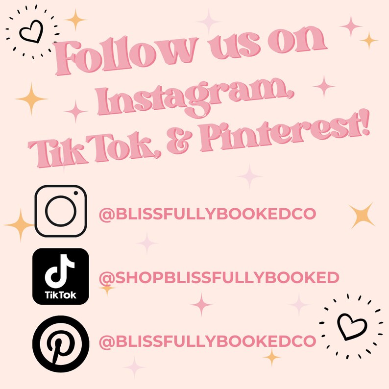 May include: Pink graphic with the text "Follow us on Instagram, Tik Tok, & Pinterest!" and social media icons for Instagram, Tik Tok, and Pinterest with their respective usernames: @BLISSFULLYBOOKEDCO, @SHOPBLISSFULLYBOOKED, and @BLISSFULLYBOOKEDCO.