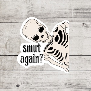 Smut Again Skeleton Sticker, Bookish Merch And Accessories, Kindle and Laptop Booktok, Spicy Smutty Romance Reader Gifts